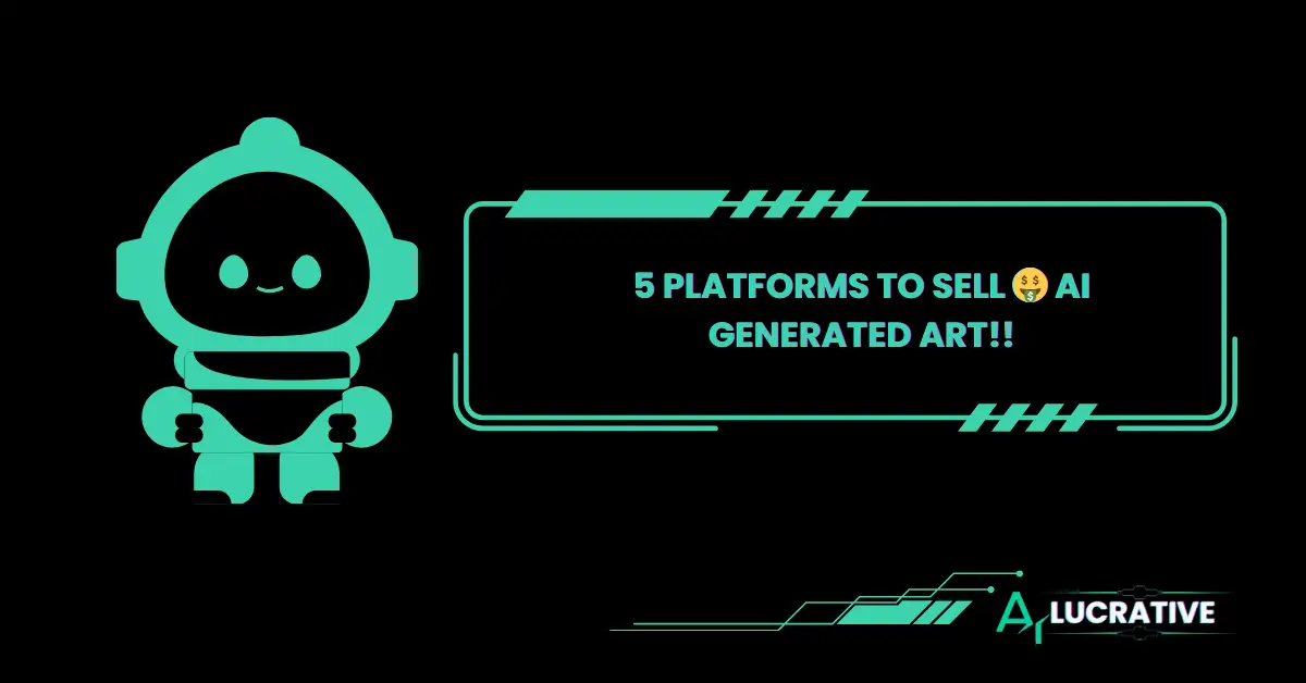 5 Platforms To Sell Ai Generated Art Without Any Website.